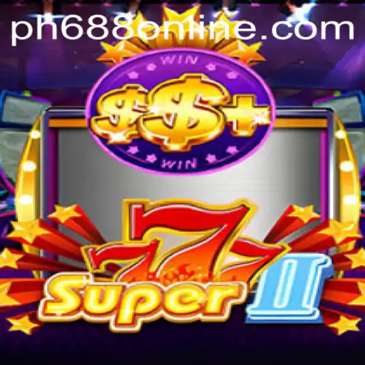 Exploring Super777II: The Ultimate Gaming Experience with PH688 Online